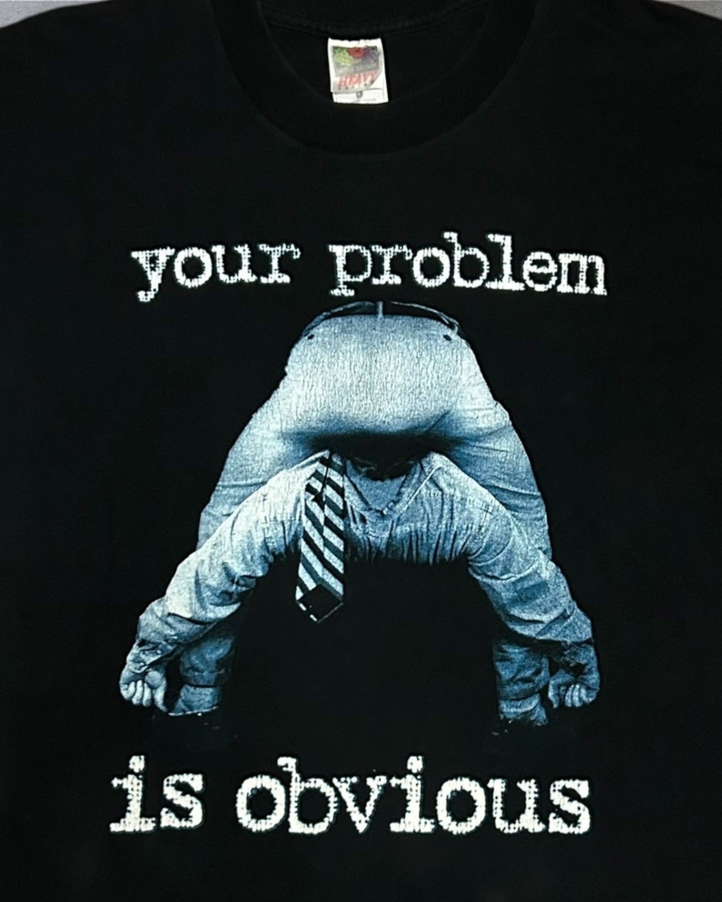 90’s Your Problem is Obvious Size Large